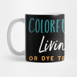 Stylist Pun Colorfully Living or Dye Trying Mug